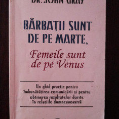 BARBATII SUNT DE PE MARTE, FEMEILE SUNT DE PE VENUS - John Gray - 1998, 223 p.