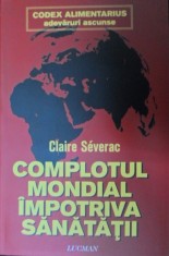 Claire Severac - Complotul Mondial Impotriva Sanatatii - 319790 (2) foto
