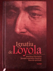 ISTORISIREA PELERINULUI, JURNALUL MISCARILOR LAUNTRICE - Ignatiu de Loyola -2007 foto