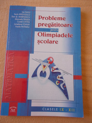 PROBLEME PREGATITOARE PENTRU OLIMPIADELE SCOLARE CLASELE IX -XII . foto