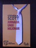 JURNALUL UNUI MILIONAR - Steven K. Scott - 2003, 269 p., Curtea Veche