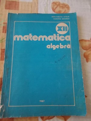 MATEMATICA ALGEBRA CLASA A XII A INSPECTORATUL SCOLAR foto
