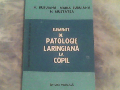 Elemente de patologie laringinala la copil-M.Buruiana,Maria Buruiana,M.Mustea foto