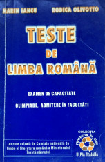 TESTE DE LIMBA ROMANA. CAPACITATE, OLIMPIADE, ADMITERE - M. Iancu, R. Olivotto foto