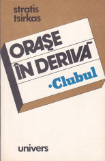 STRATIS TSIRKAS - ORASE IN DERIVA ( 3 VOL ) ( CLUBUL. ARIAGNI. LILIACUL ) foto