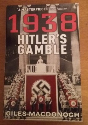 GILES MACDONOGH - 1938 HITLER&amp;#039;S GAMBLE foto