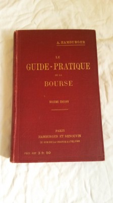 Le guide pratique de la bourse (ghid practic al bursei) - A. Hamburger foto