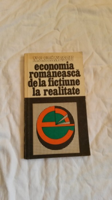 Economia romaneasca de la fictiune la realitate - N.S. Stanescu