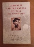 GEORGE MACAULAY TREVELYAN - GARIBALDI AND THE MAKING OF ITALY
