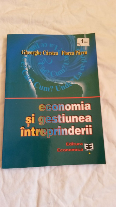 Economia si gestiunea intreprinderii - Gheorhe Carstea , Florea Parvu