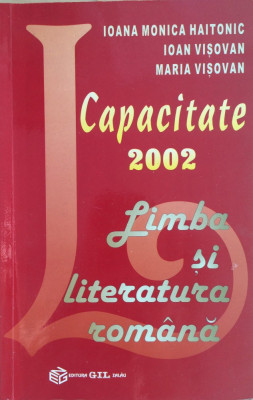 CAPACITATE 2002 LIMBA SI LITERATURA ROMANA - Ioana Maria Haitonic foto