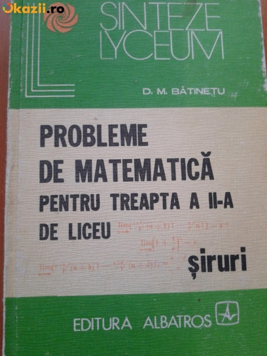 PROBLEME DE MATEMATICA PENTU TREAPTA II DE LICEU DE D.M.BATINETU,533 PAG.1979