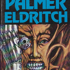 Philip K Dick - Cele trei stigmate ale lui Palmer Eldritch ( sf )