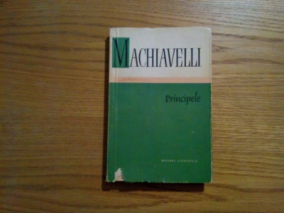 PRINCIPELE - Niccolo Machiavelli - ed. Stiintifica, 1960, 208 p. foto