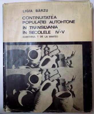 Continuitatea populatiei autohtone in Transilvania in sec. IV-V / Ligia Barzu foto