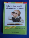 RICHARD TEMPLAR - CELE 100 DE REGULI ALE EDUCARII COPILULUI - ED. A-2-A - 2012