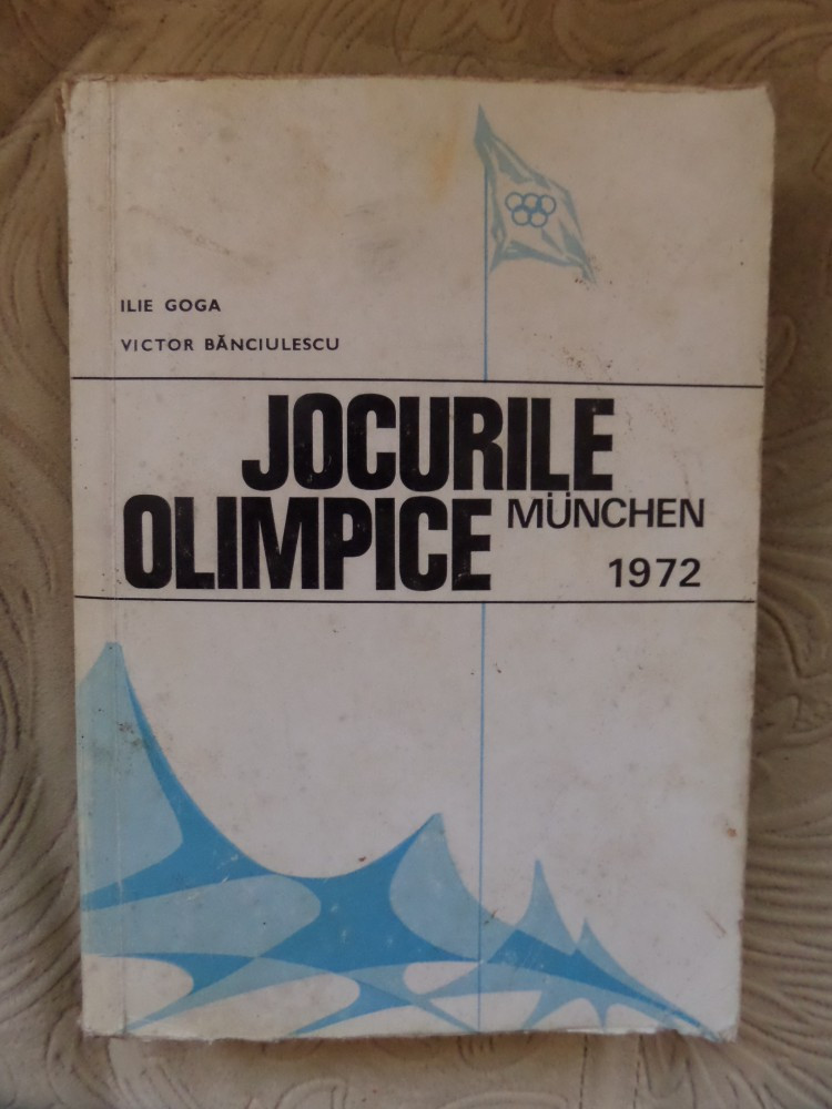 JOCURILE OLIMPICE DE LA MUNCHEN 1972 - ILIE GOGA, VICTOR BANCIULESCU |  Okazii.ro