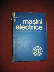 Masini electrice. Teorie si incercari - Constantin Bala(1982) foto