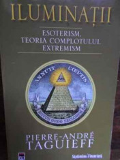 Iluminatii Esoterism, Teoria Complotului, Extremism - Pierre-andre Taguieff ,157047 foto