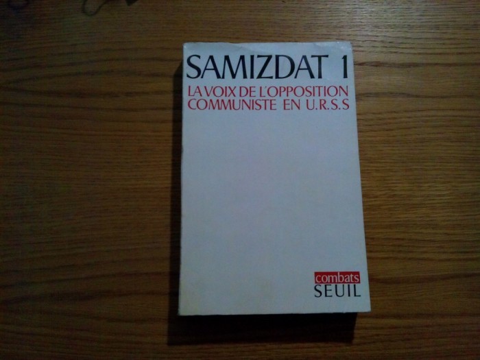SAMIZDAT 1 - La voix de L`Opposition Communiste en URSS - Combats Seuil, 1969, 645 p.; lb. franceza