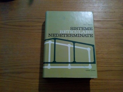 SISTEME RETICULARE NEDETERMINATE - Radu Agent - 1970, 982 p. foto