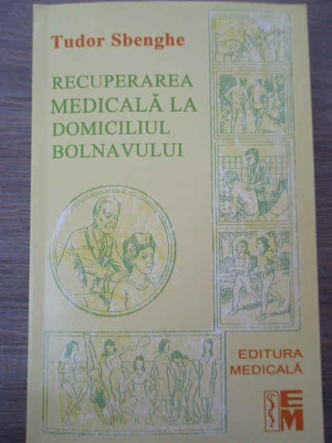 Recuperarea Medicala La Domiciliul Bolnavului Pentru Medicul - Tudor Sbenghe  ,152254 | arhiva Okazii.ro