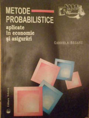 Metode Probabilistice Aplicate In Economie Si Asigurari - Gabriela Beganu ,139502 foto