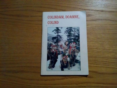 COLINDAM, DOAMNE, COLIND - Ioan Goje (editie ingrijita:) - 1996, 95 p. foto