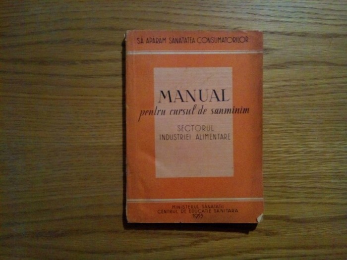 MANUAL PENTRU CURSUL DE SANMINIM Sectorul Industriei Alimentare - 1955, 211 p.