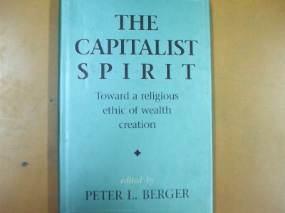 The capitalist spirit Toward a religious ethic of wealth creation P. Berger 029 foto