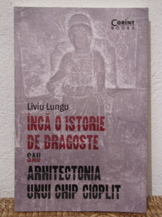 INCA O ISTORIE DE DRAGOSTE SAU ARHITECTONIA UNUI CHIP CIOPLIT-LIVIU LUNGU