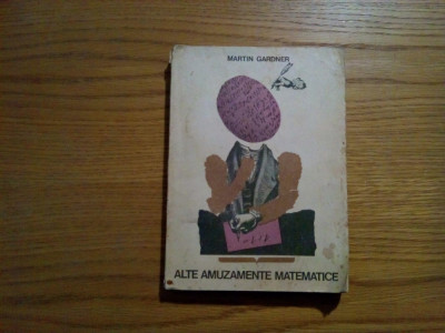 ALTE AMUZAMENTE MATEMATICE - Martin Gardner - 1970, 253 p. foto
