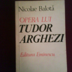 Nicolae Balota Opera lui Tudor Arghezi, editie princeps