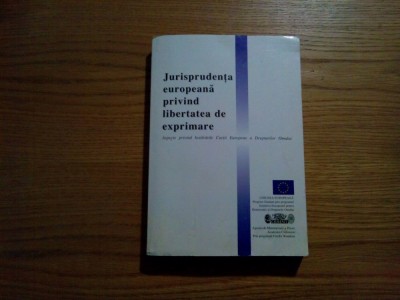 JURISPRUDENTA EUROPEANA PRIVIND LIBERTATEA DE EXPRIMARE - 2001, 367 p. foto