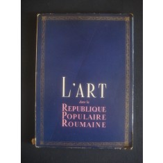 L&#039;ART DANS LA REPUBLIQUE POPULAIRE ROUMAINE * ALBUM