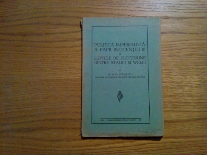 POLITICA IMPERIALISTA A PAPII INOCENTIU III - G. G. Stanescu - 1939, 76 p.