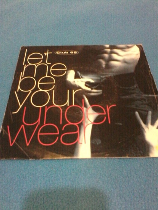 DISC VINIL,VINYL RARITATE CLUB 69 - LET ME BE YOUR UNDERWEAR