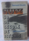 BERNARD SIMIOT - SUEZ - 50 DE SECOLE DE ISTORIE