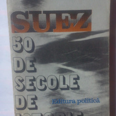 BERNARD SIMIOT - SUEZ - 50 DE SECOLE DE ISTORIE