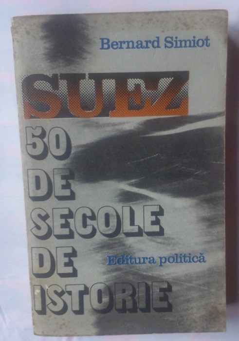 BERNARD SIMIOT - SUEZ - 50 DE SECOLE DE ISTORIE