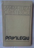 MARIA-LUIZA CRISTESCU - PRIVILEGIU