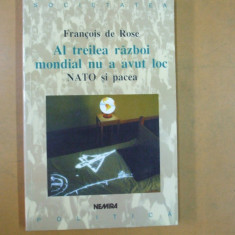 Al treilea razboi mondial nu a avut loc Nato si pacea F. de Rose Buc. 1998 040