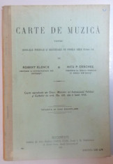 CARTE DE MUZICA PENTRU SCOALELE NORMALE SI SECUNDARE DE AMBELE SEXE CLASA I - A de ROBERT KLENCK si NICU P . CERCHEZ , BUCURESTI 1915 foto