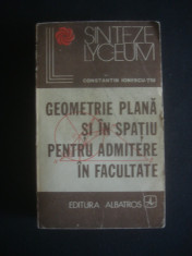 C. IONESCU-TIU - GEOMETRIE PLANA SI IN SPATIU PENTRU ADMITERE IN FACULTATE foto