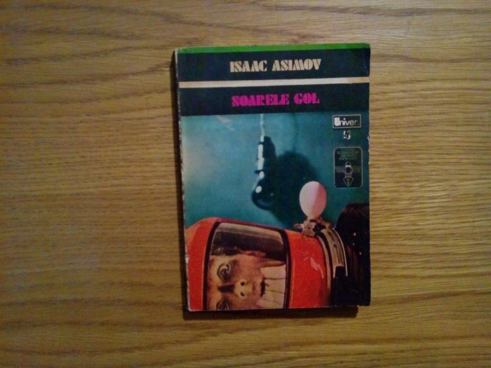 SOARELE GOL - Isaac Asimov - Editura Univers, 1975, 236 p.