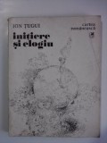 Cumpara ieftin Initiere si elogiu - Ion Tugui (autograf) / R7P2F, Alta editura