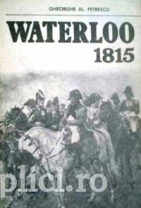 Gheorghe Al. Petrescu - Waterloo 1815 foto