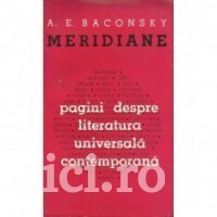 A. E. Baconsky - Meridiane. Pagini despre literatura universala contemporana foto
