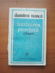 INTALNIREA PIERDUTA - DUMITRU TRANCA ( 2792 ) foto