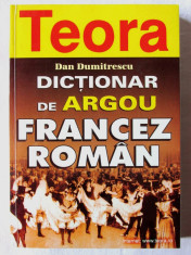 &amp;quot;DICTIONAR DE ARGOU FRANCEZ - ROMAN&amp;quot;, Dan Dumitrescu, 1998. Absolut nou foto